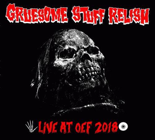 Gruesome Stuff Relish : Live at OEF 2018